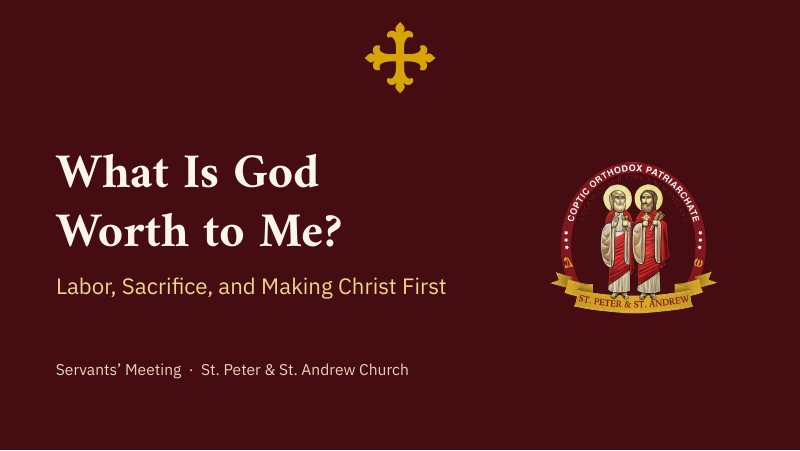 Title slide of the talk: What Is God Worth to Me? Labor, Sacrifice, and Making Christ First. Servants’ Meeting, St. Peter & St. Andrew Church.